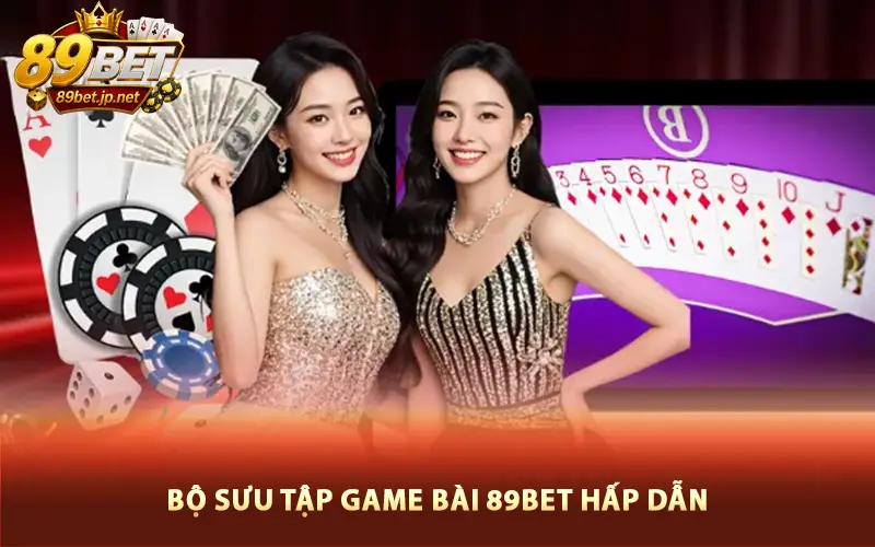 Bộ sưu tập game bài 89BET hấp dẫn