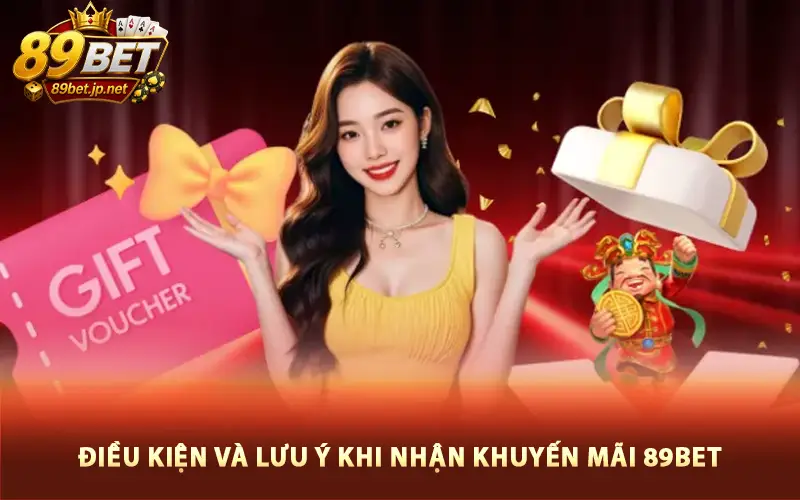 Điều kiện và lưu ý khi nhận khuyến mãi 89BET
