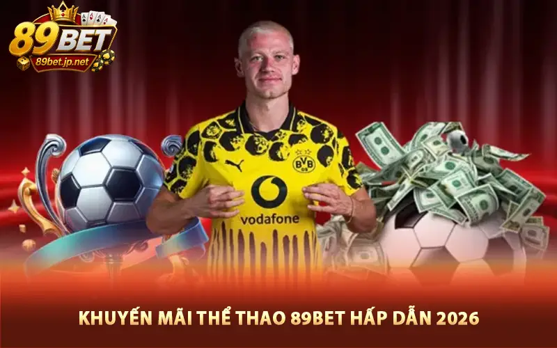 Khuyến mãi thể thao 89BET hấp dẫn 2026