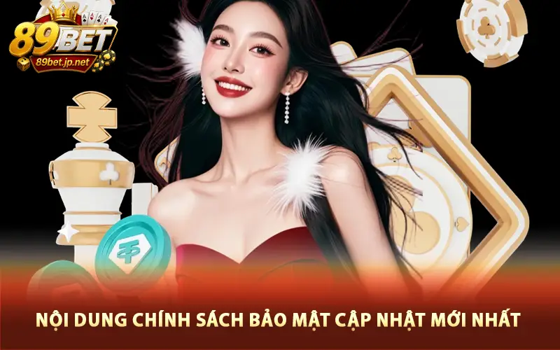 Nội dung chính sách bảo mật cập nhật mới nhất tại 89Bet